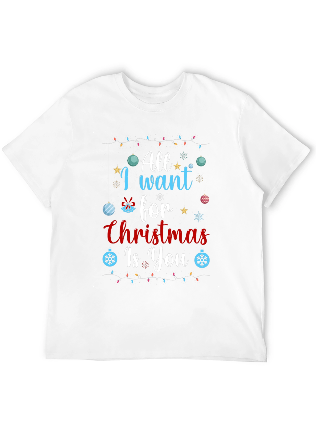 All I Want for Christmas Is You T-Shirt