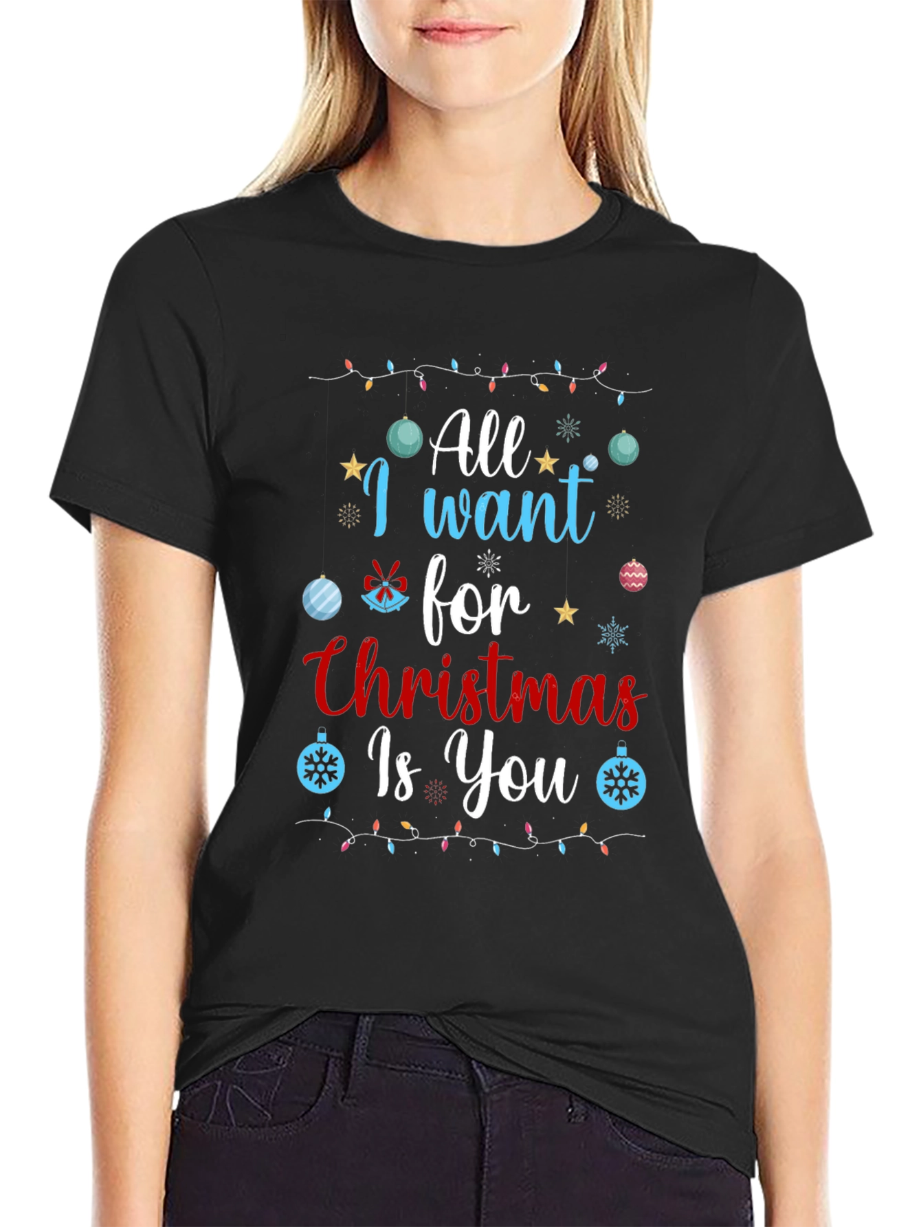 All I Want for Christmas Is You T-Shirt