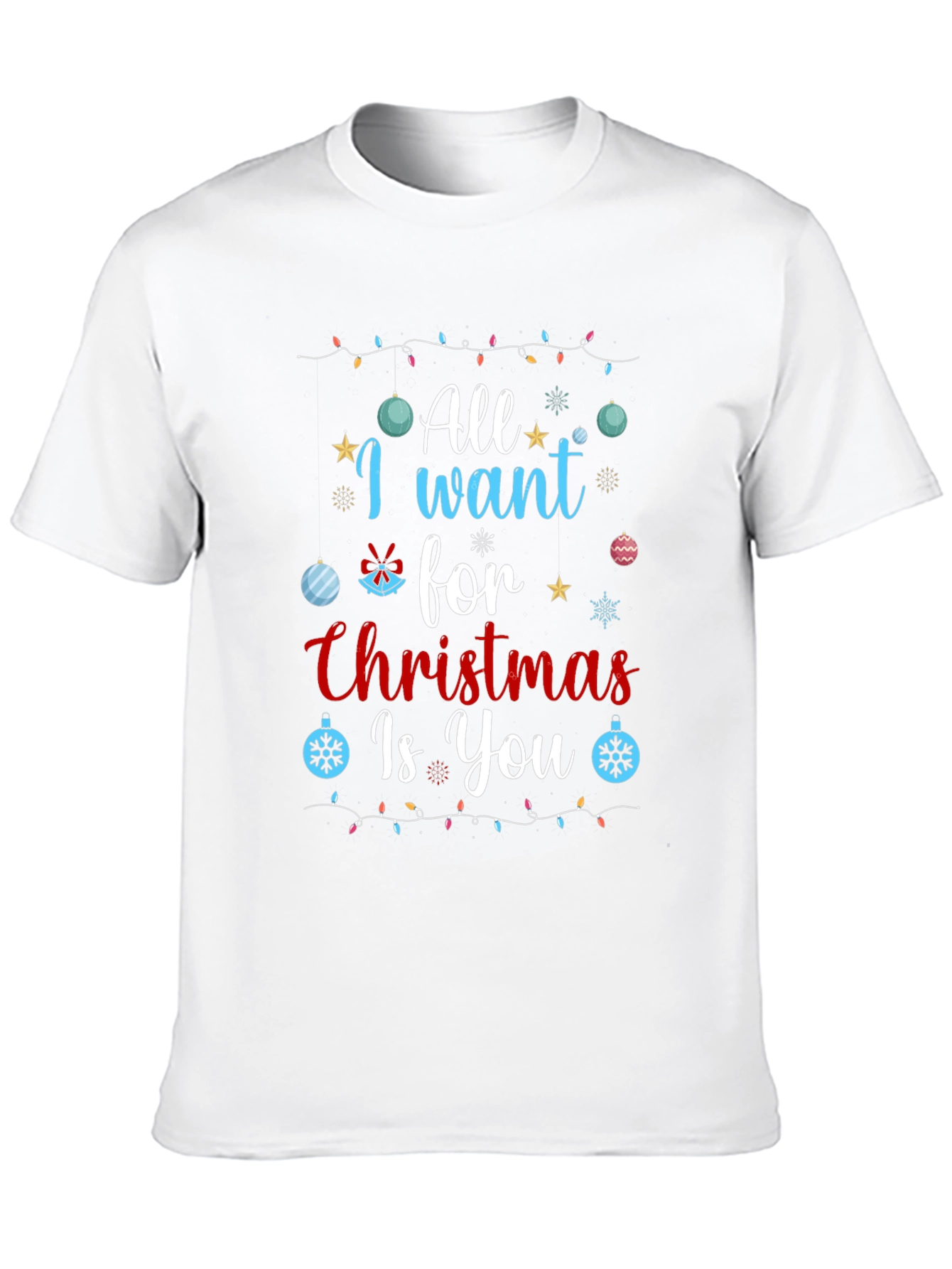All I Want for Christmas Is You T-Shirt