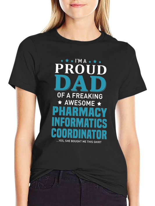 Proud Dad Pharmacy Informatics Coordinator T-Shirt