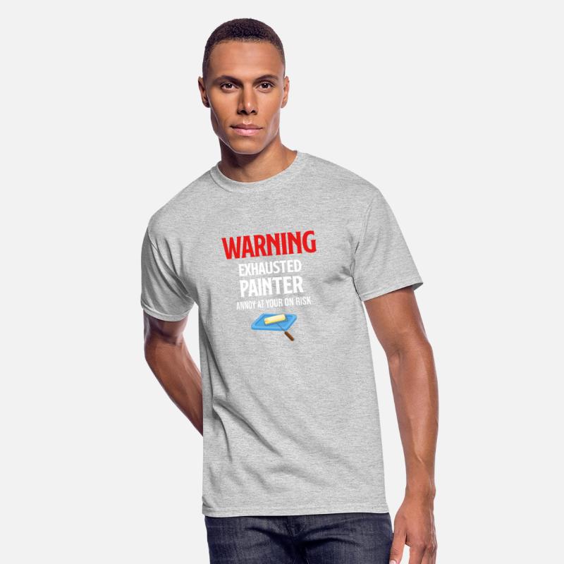 Warning Exhausted Painter Annoy At YOur Own Risk