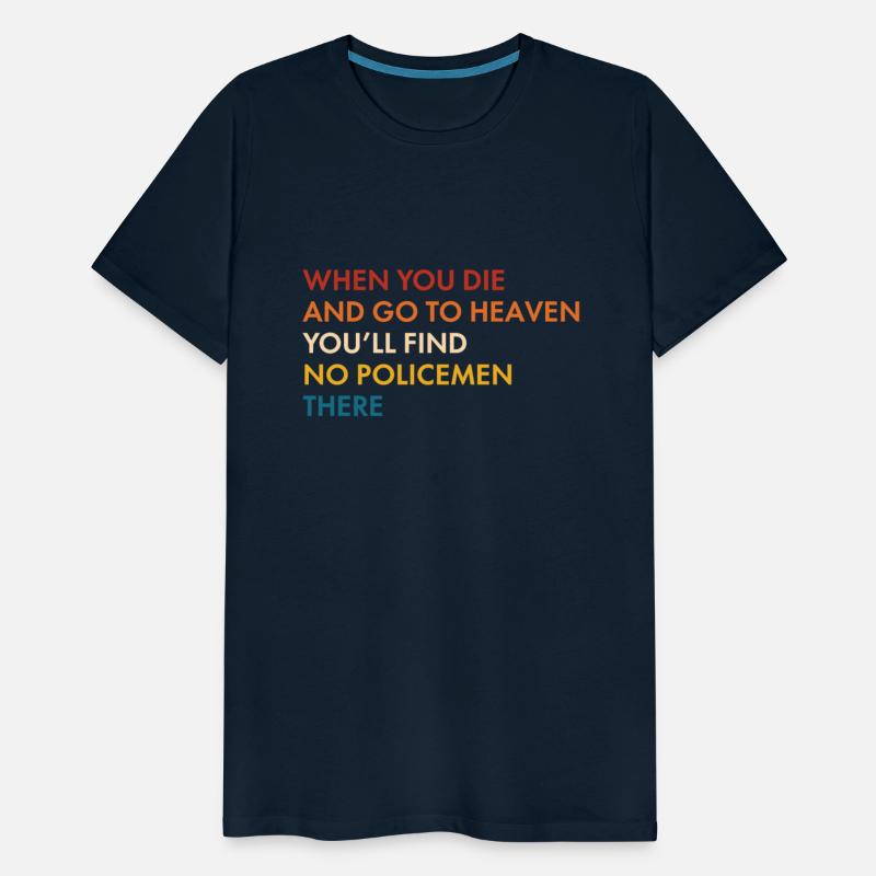 When You Die And GoTo Heaven You'll Find No Police