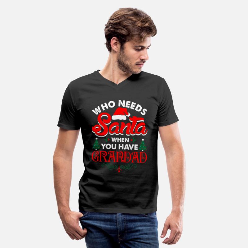 Who Needs Santa When You Have Grandad Tshirt