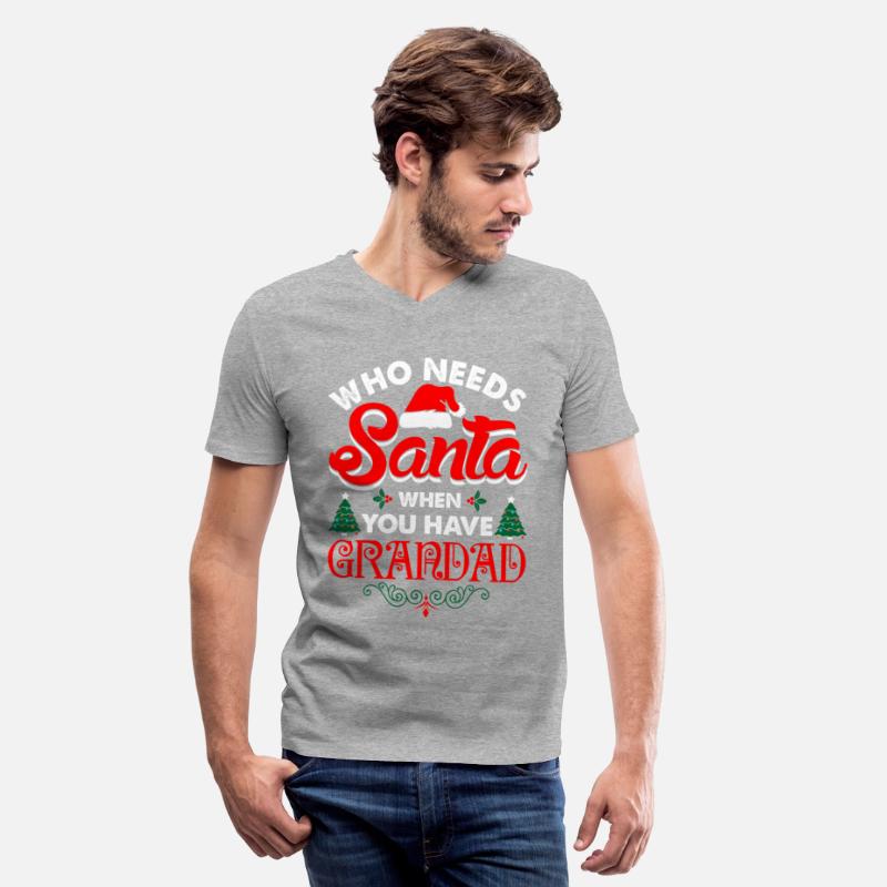 Who Needs Santa When You Have Grandad Tshirt
