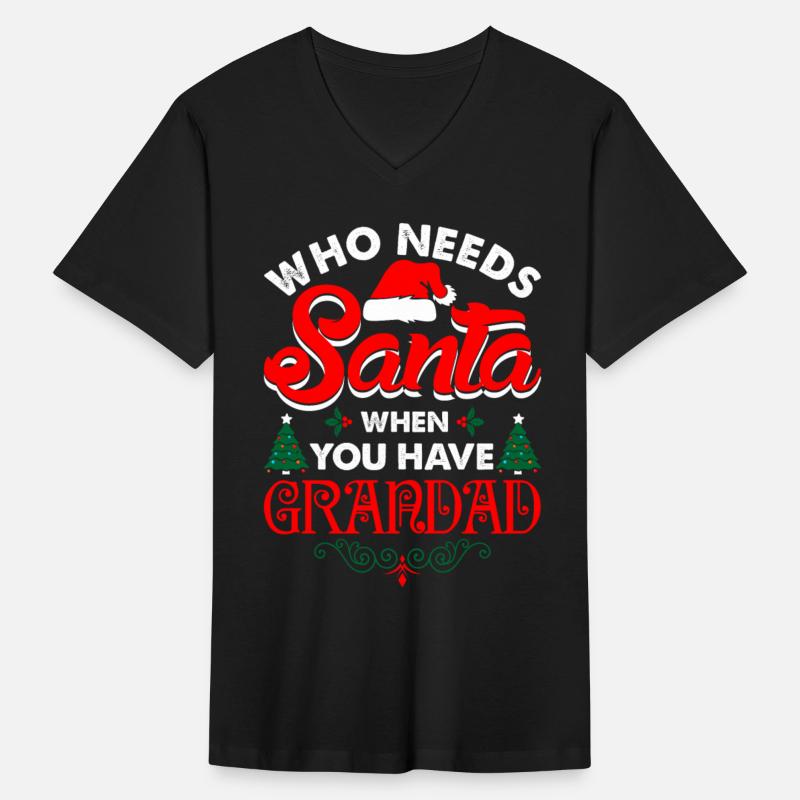 Who Needs Santa When You Have Grandad Tshirt