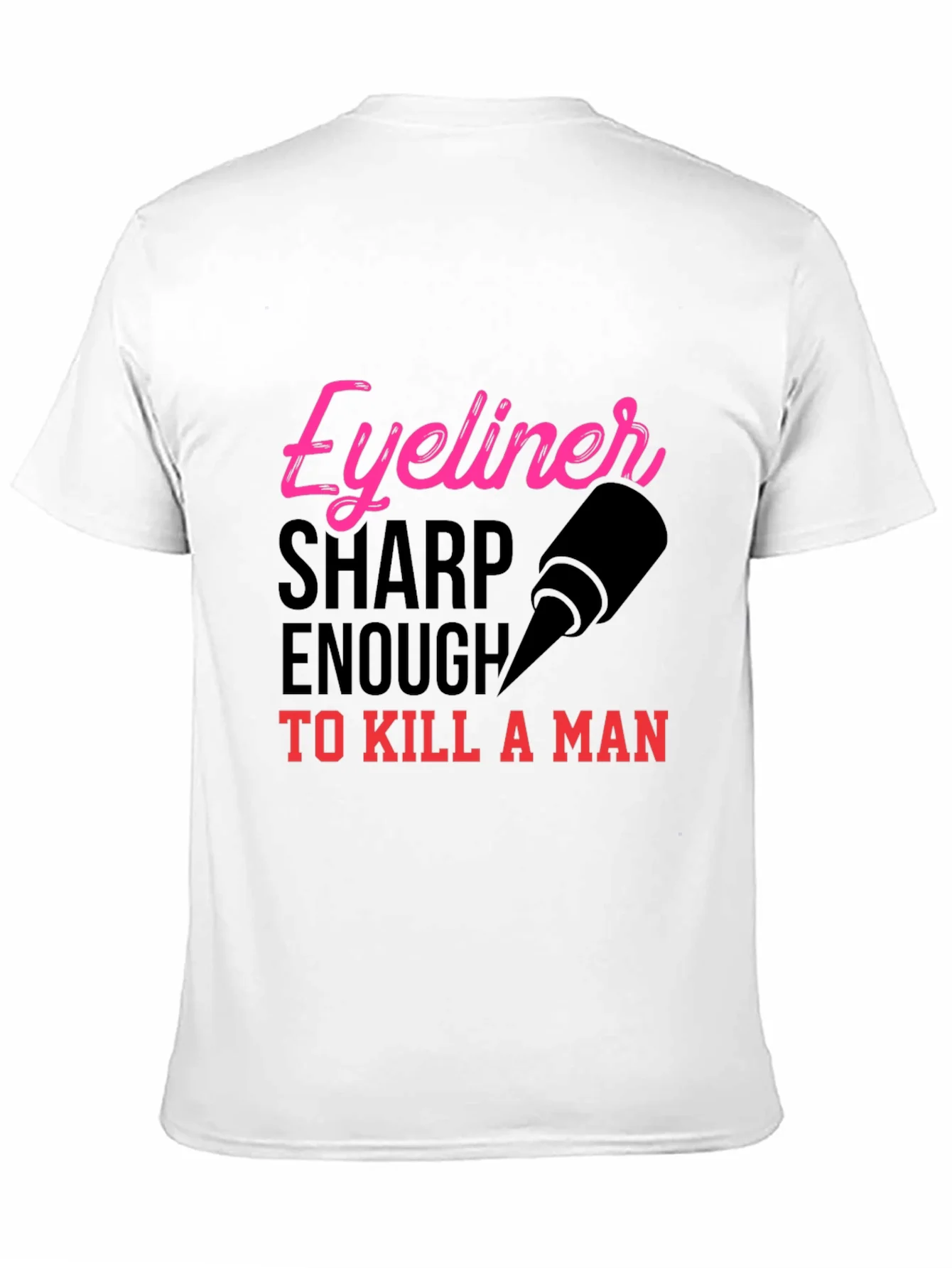 Eyeliner Sharp Enough to Kill T-Shirt