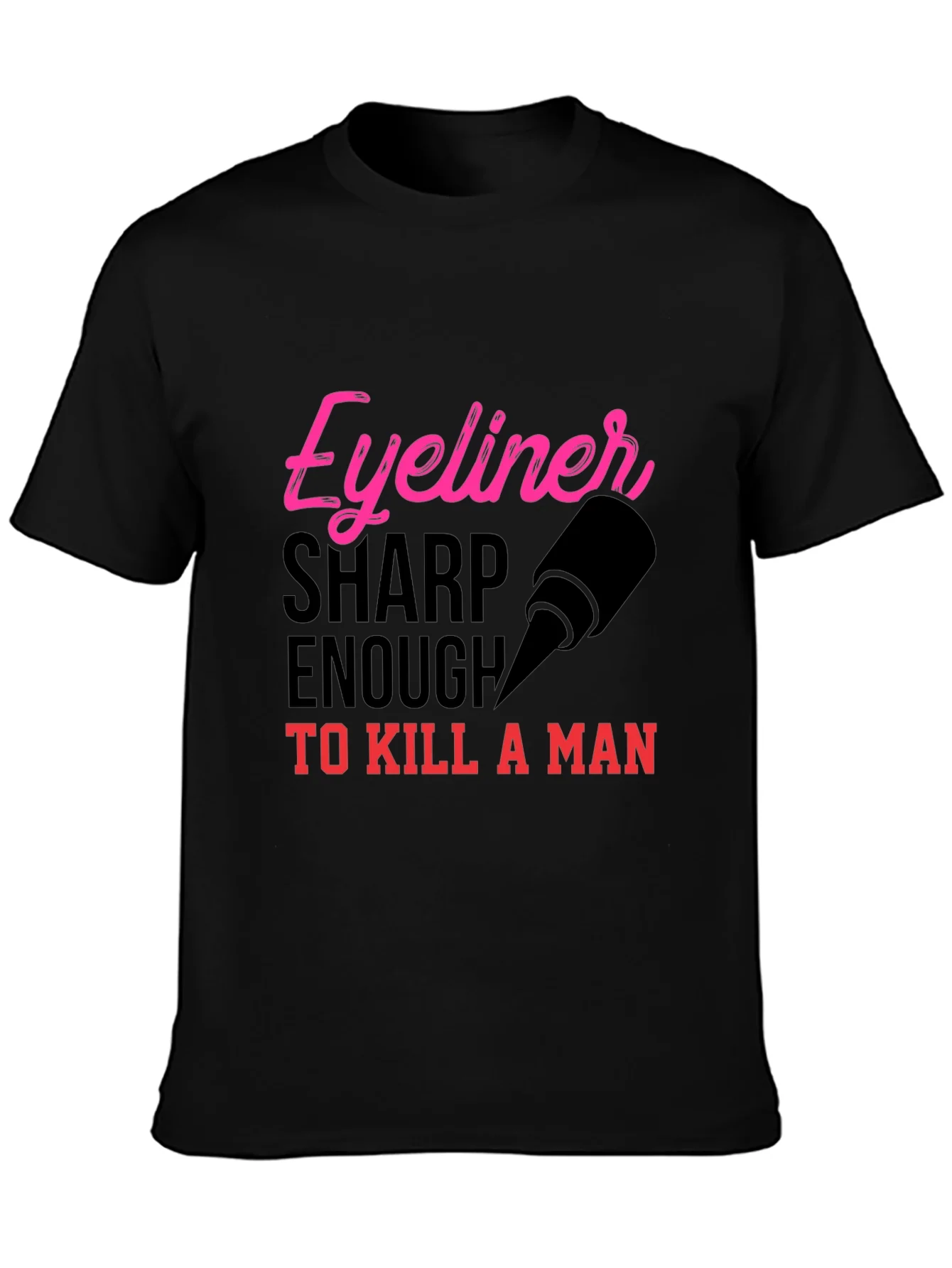 Eyeliner Sharp Enough to Kill T-Shirt