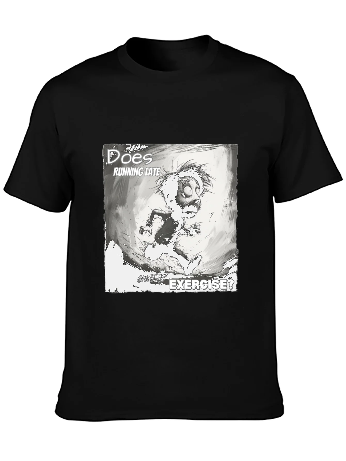 Does Running Late Exercise? Graphic T-Shirt