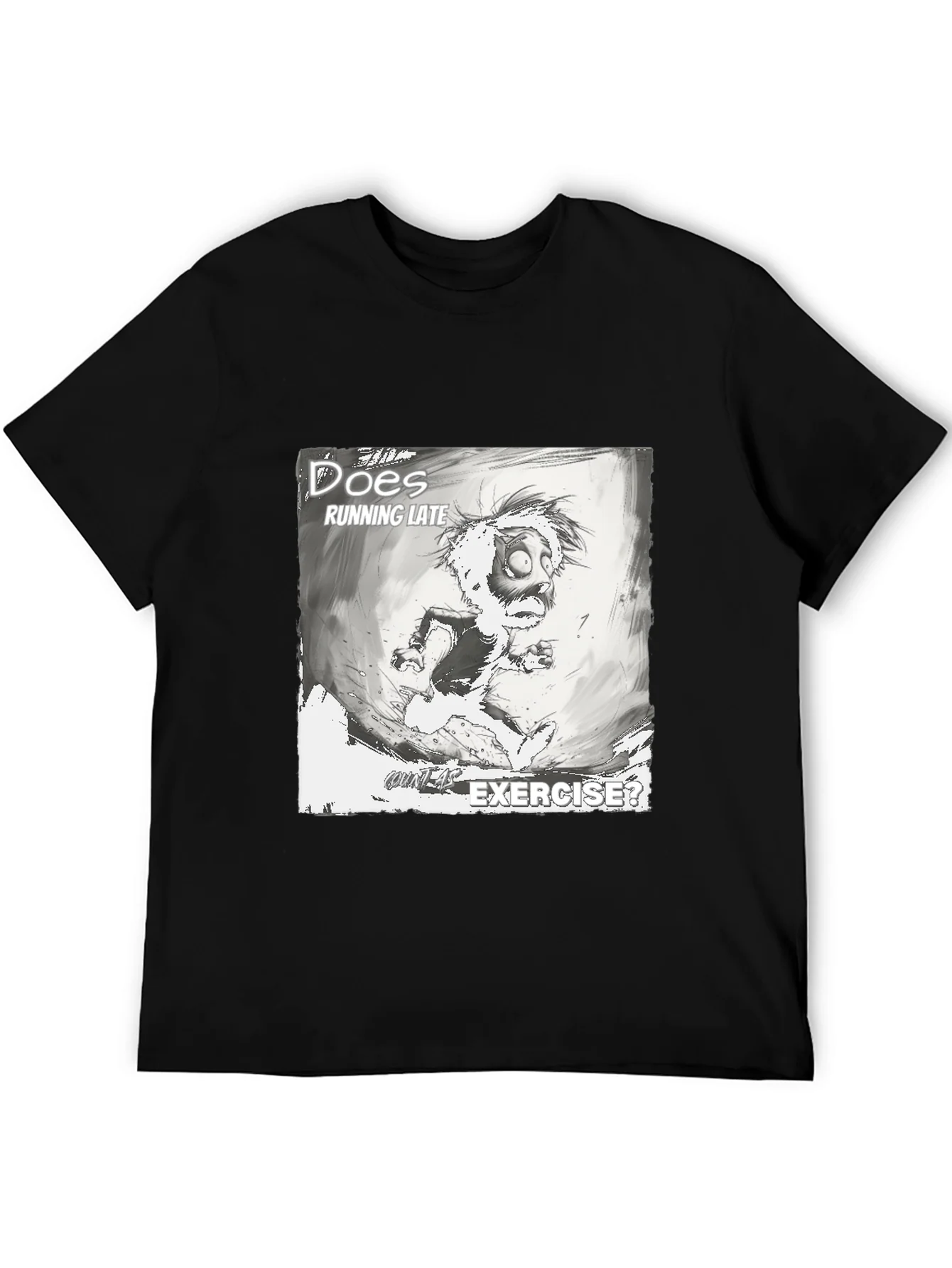 Does Running Late Exercise? Graphic T-Shirt
