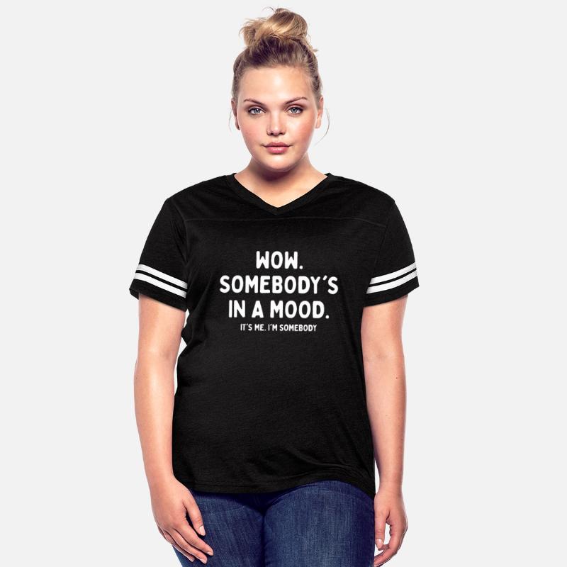 Wow Somebody's In A Mood It's Me I'm Somebody