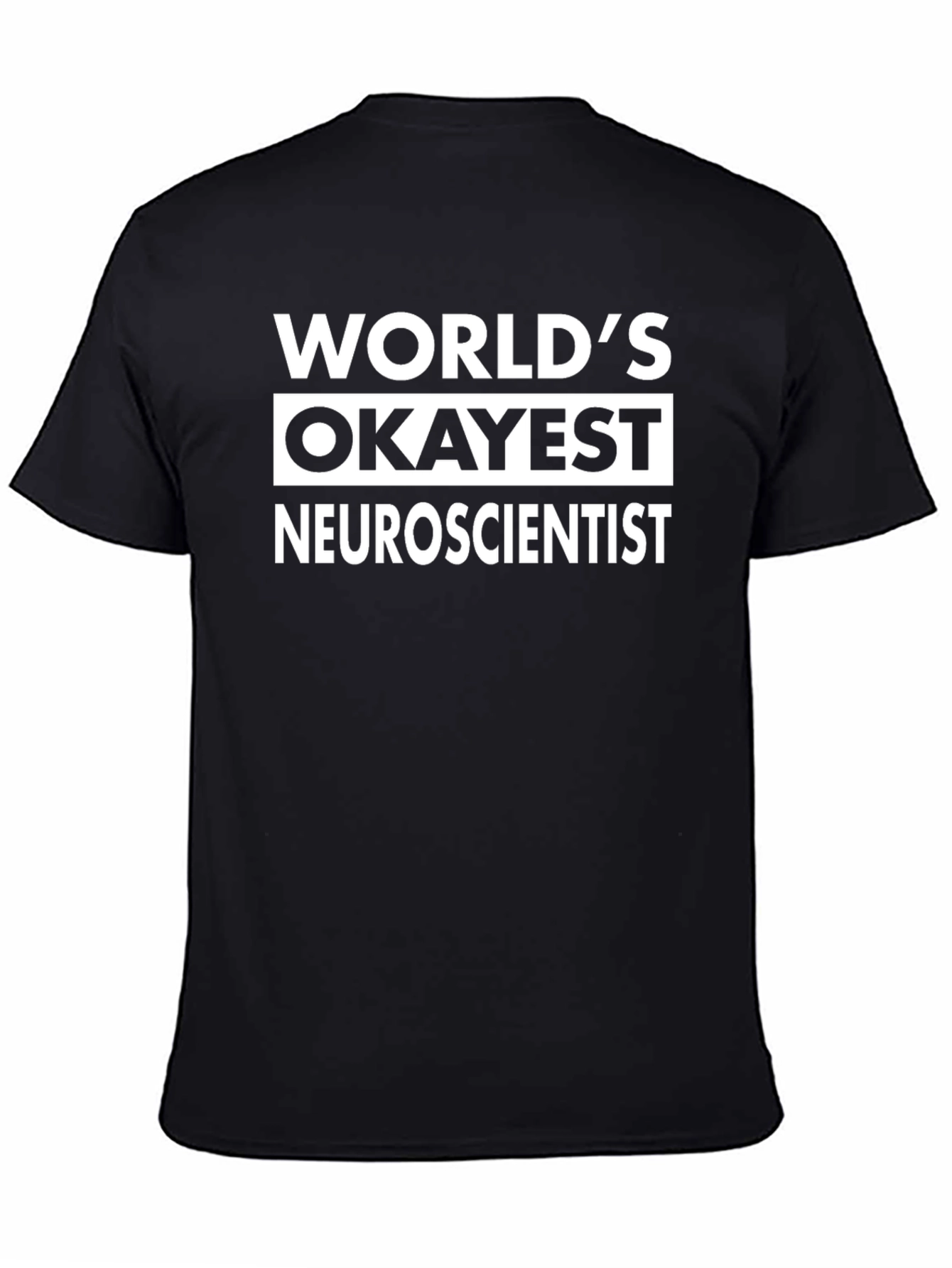 Worlds Okayest Neuroscientist T-Shirt - Novelty Gift