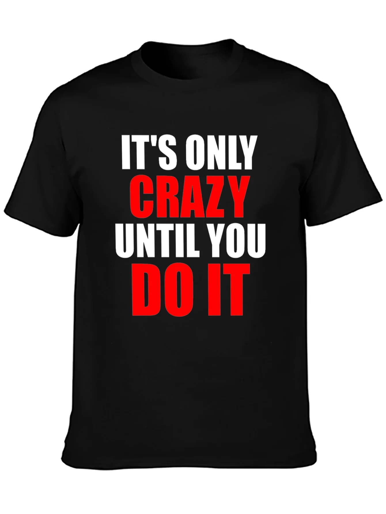 Crazy Until You Do It Graphic Tee