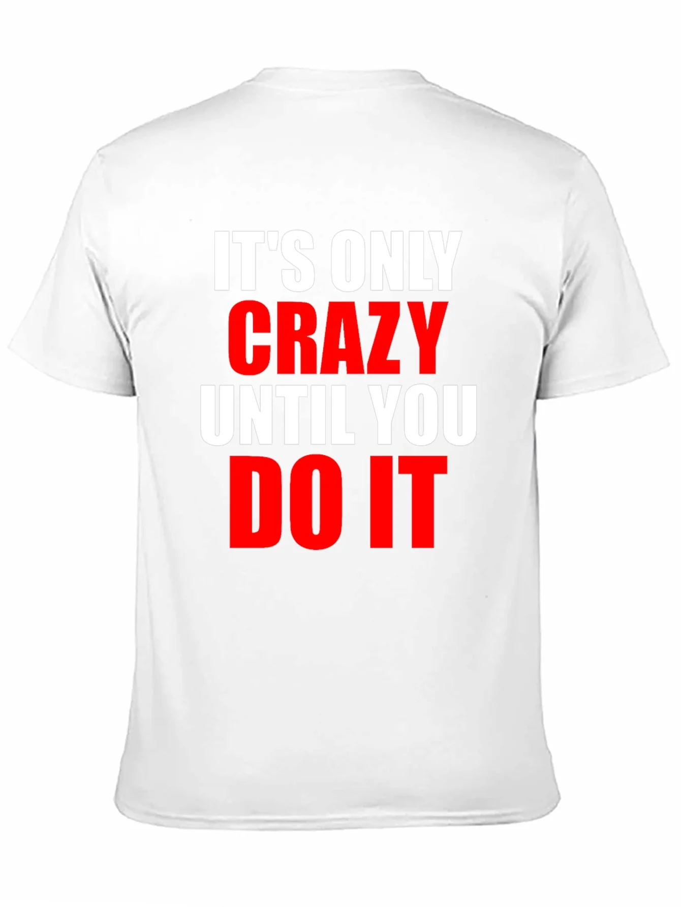 Crazy Until You Do It Graphic Tee