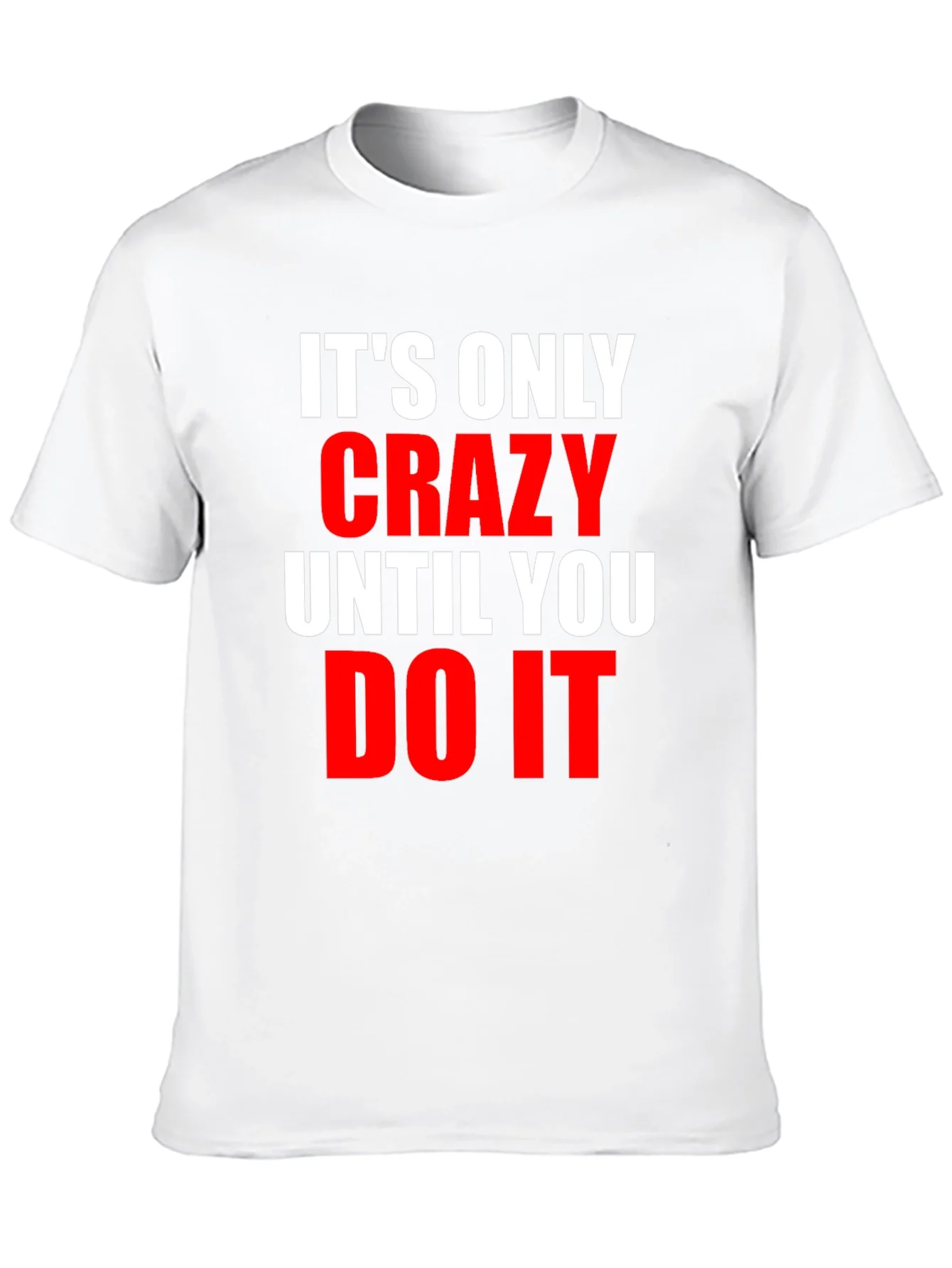 Crazy Until You Do It Graphic Tee