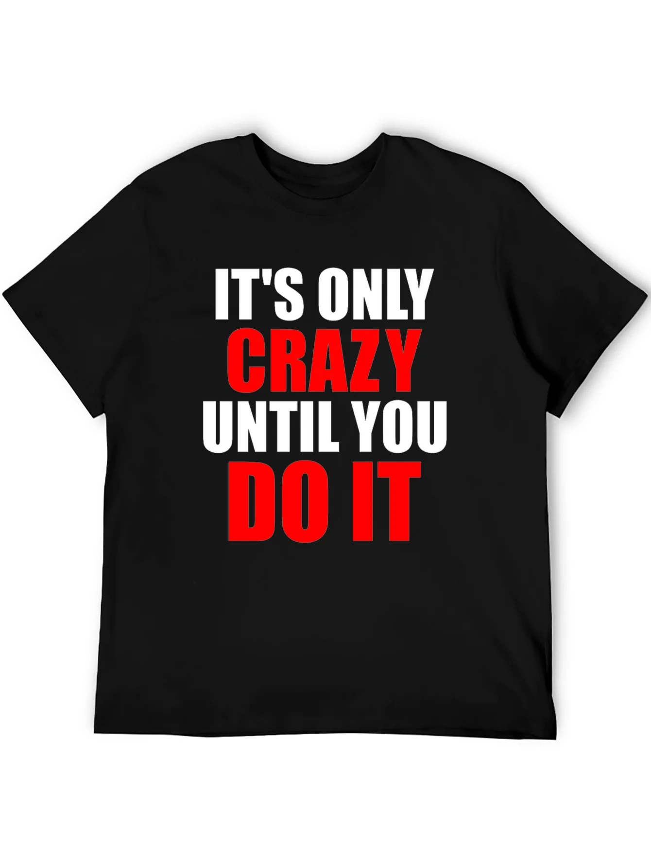 Crazy Until You Do It Graphic Tee
