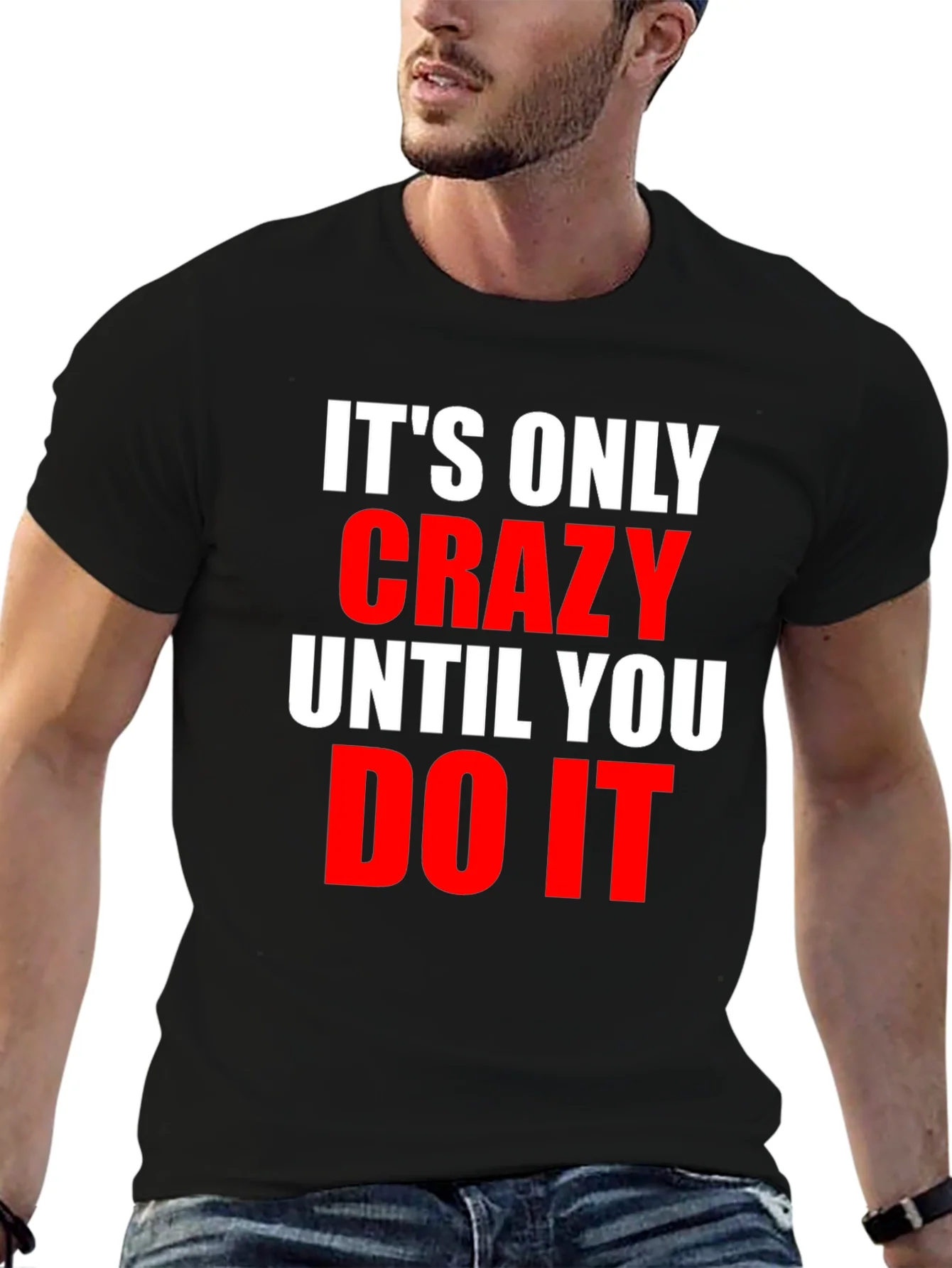 Crazy Until You Do It Graphic Tee