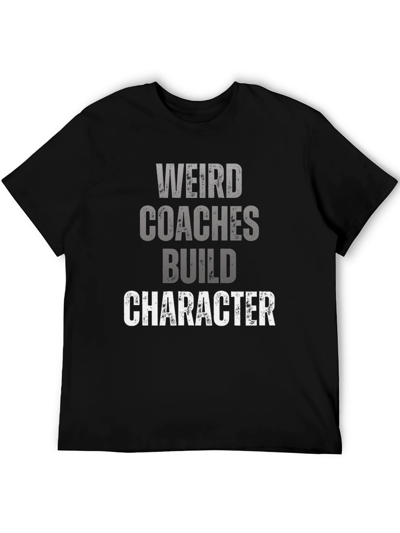 Weird Coaches Build Character Black T-Shirt