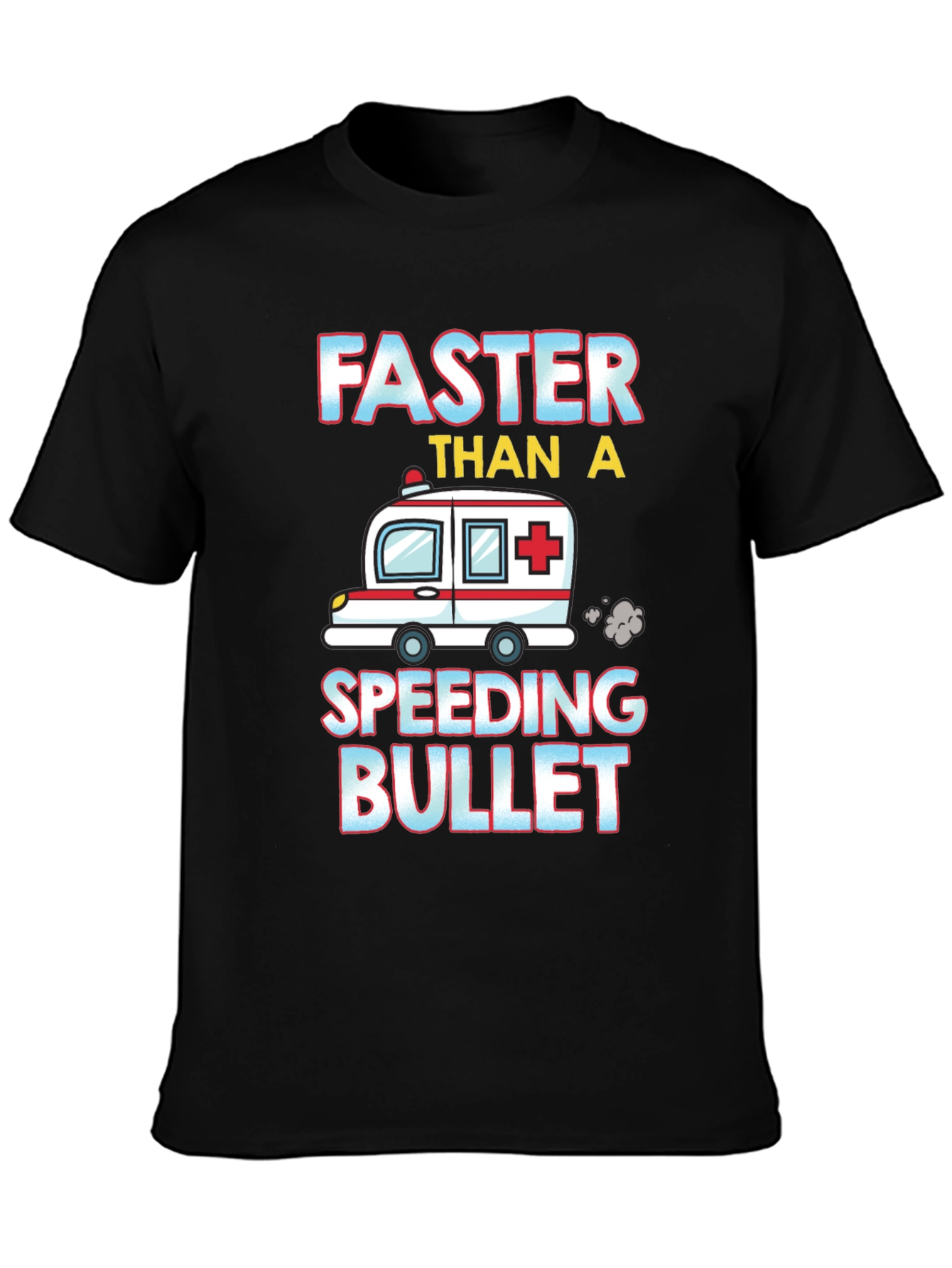 Faster Than A Speeding Bullet Ambulance T-Shirt
