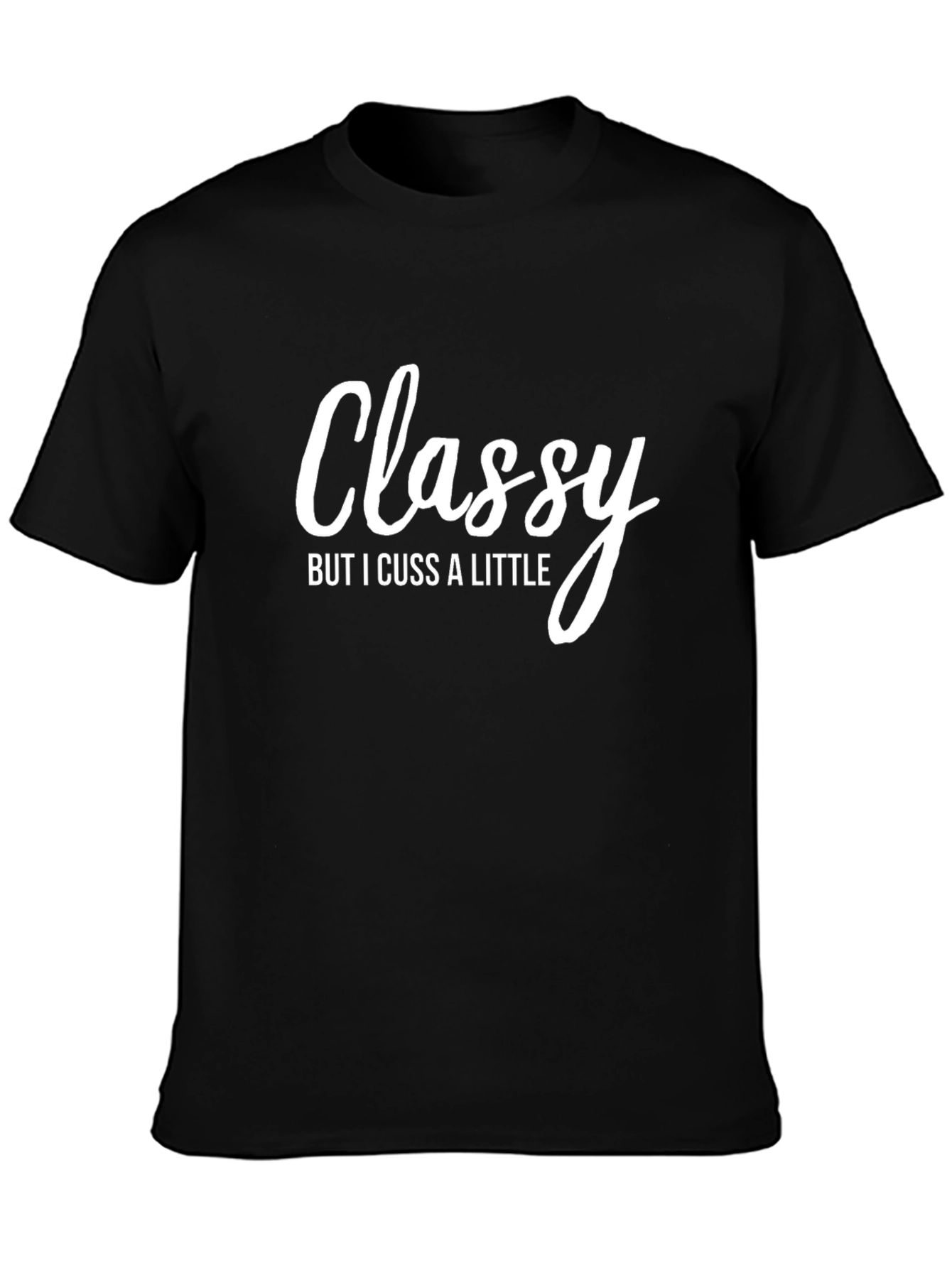 Classy But I Cuss A Little T-Shirt