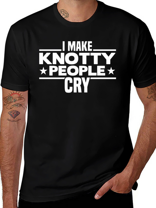 Knotty People Cry T-Shirt - Funny Novelty Tee