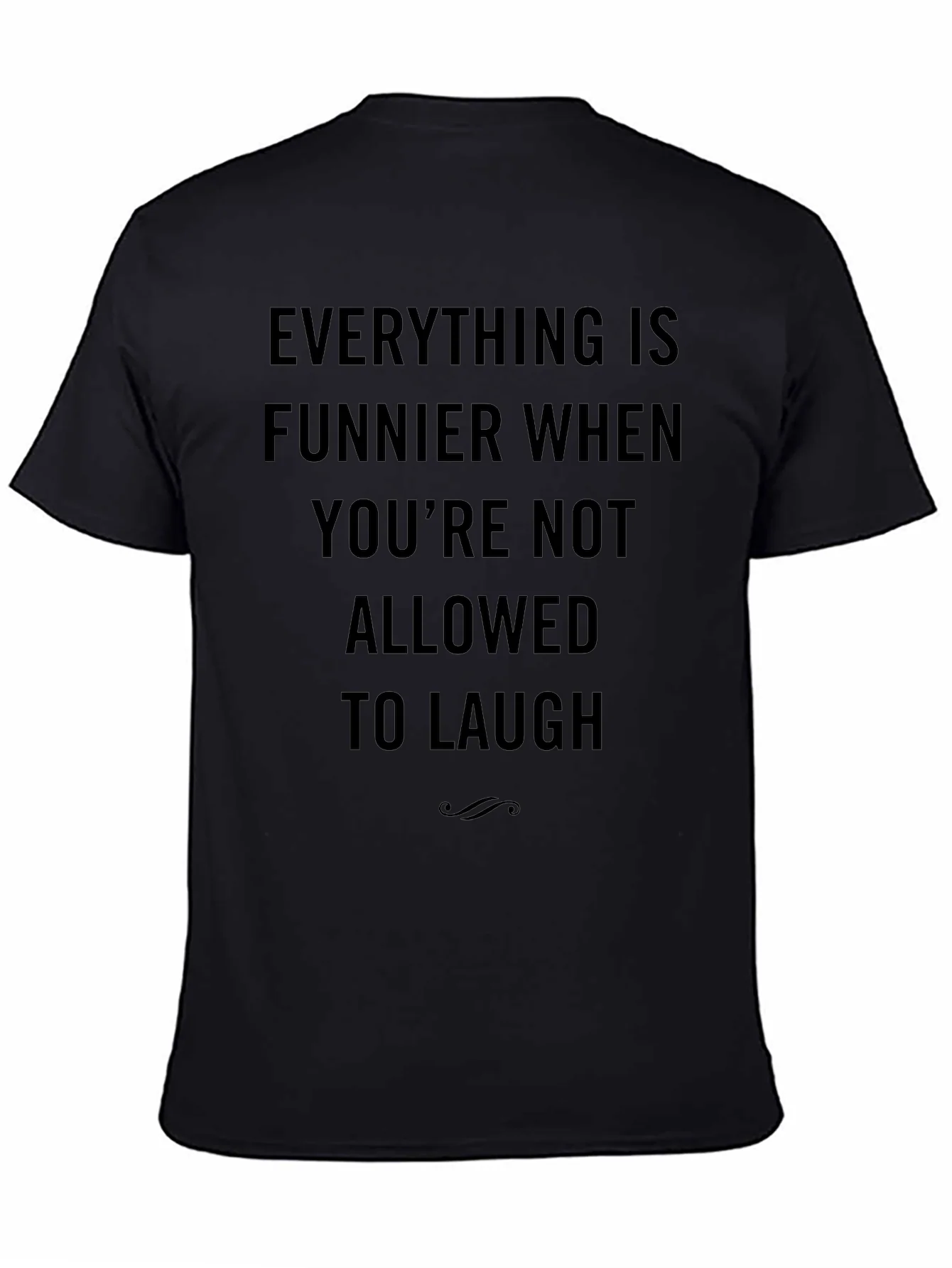Funny Everything is Funnier T-Shirt