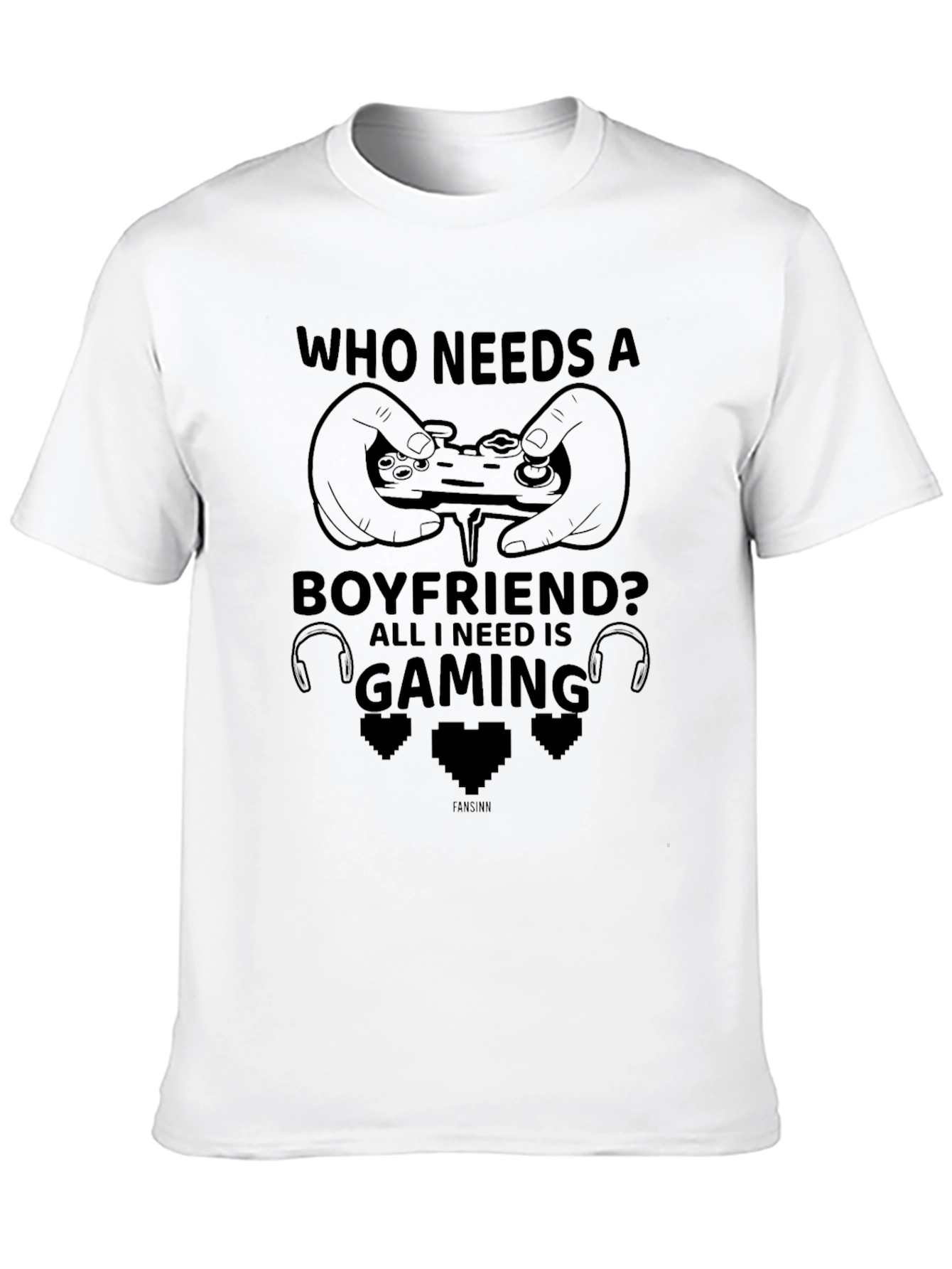 Gamer T-Shirt - Who Needs a Boyfriend?