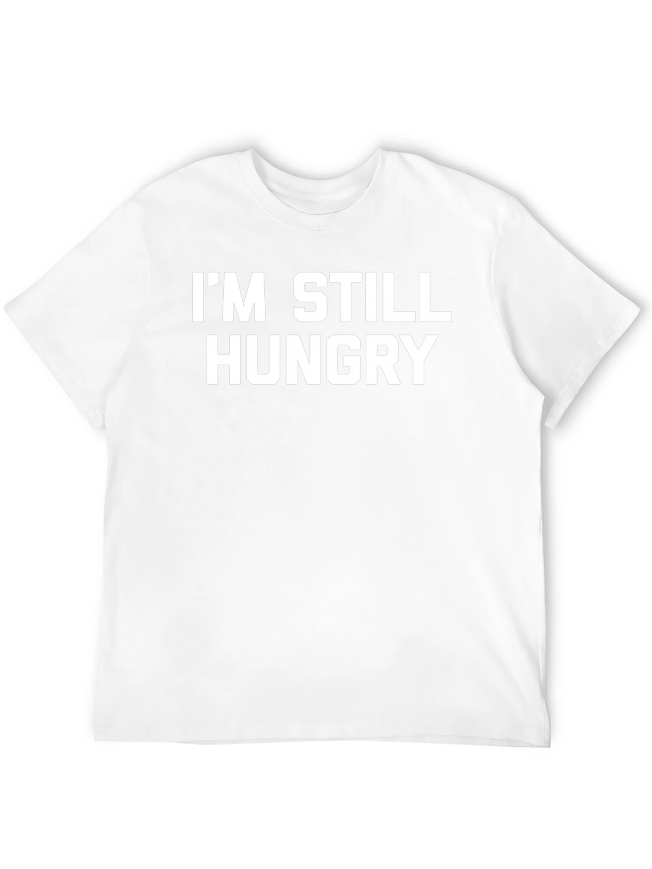 Im Still Hungry Black T-Shirt