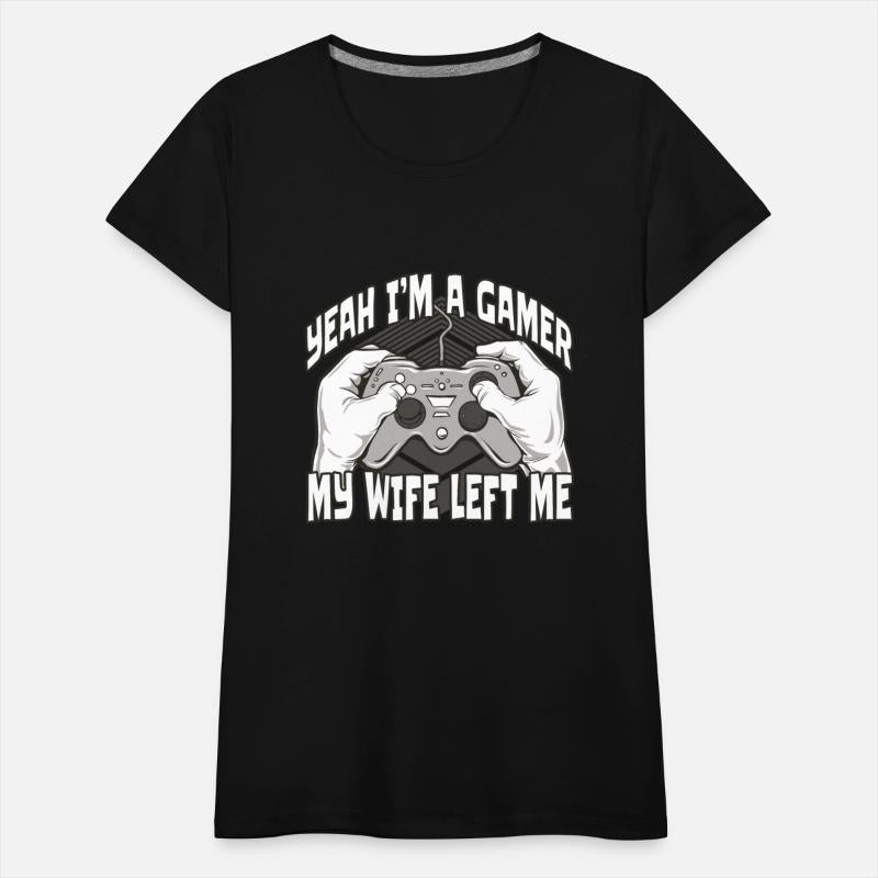 Yeah I am a Gamer my Wife Left Me T-shirt