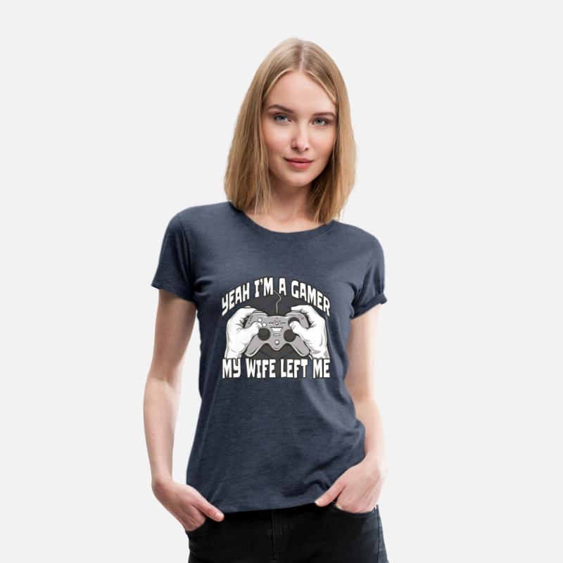 Yeah I am a Gamer my Wife Left Me T-shirt