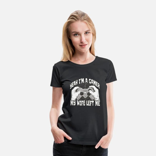 Yeah I am a Gamer my Wife Left Me T-shirt