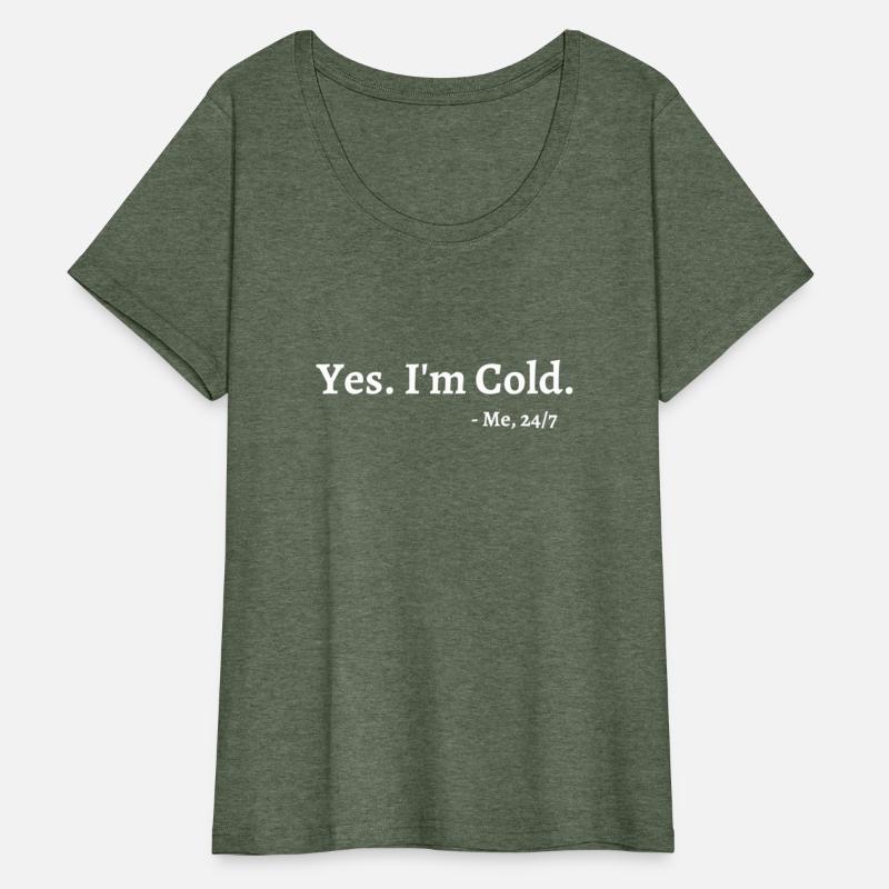Yes I'M Cold Me 247 Freezing Person Cold
