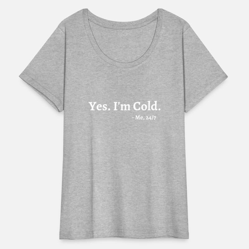 Yes I'M Cold Me 247 Freezing Person Cold
