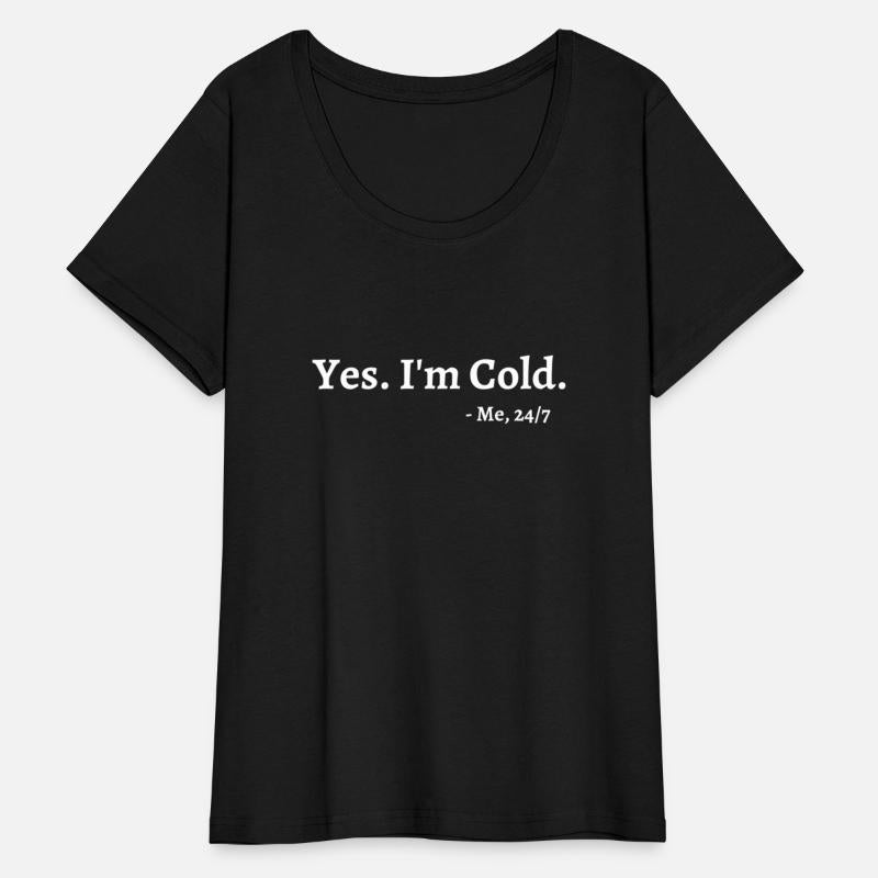 Yes I'M Cold Me 247 Freezing Person Cold