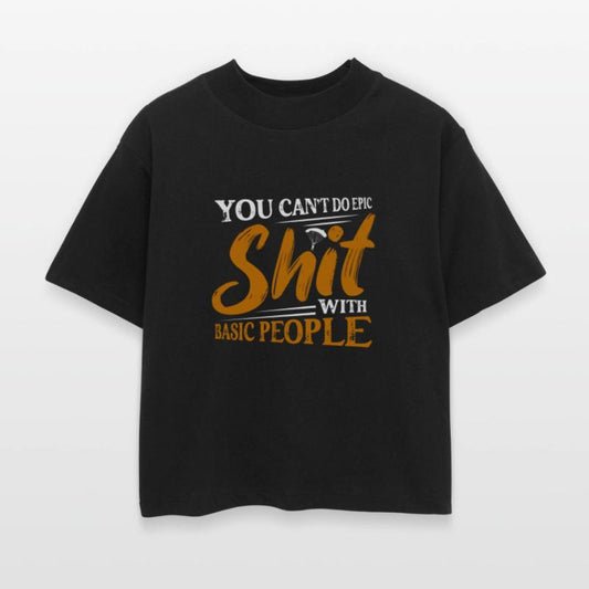 You Can't Do Epic Shit With Basic People Skydive S