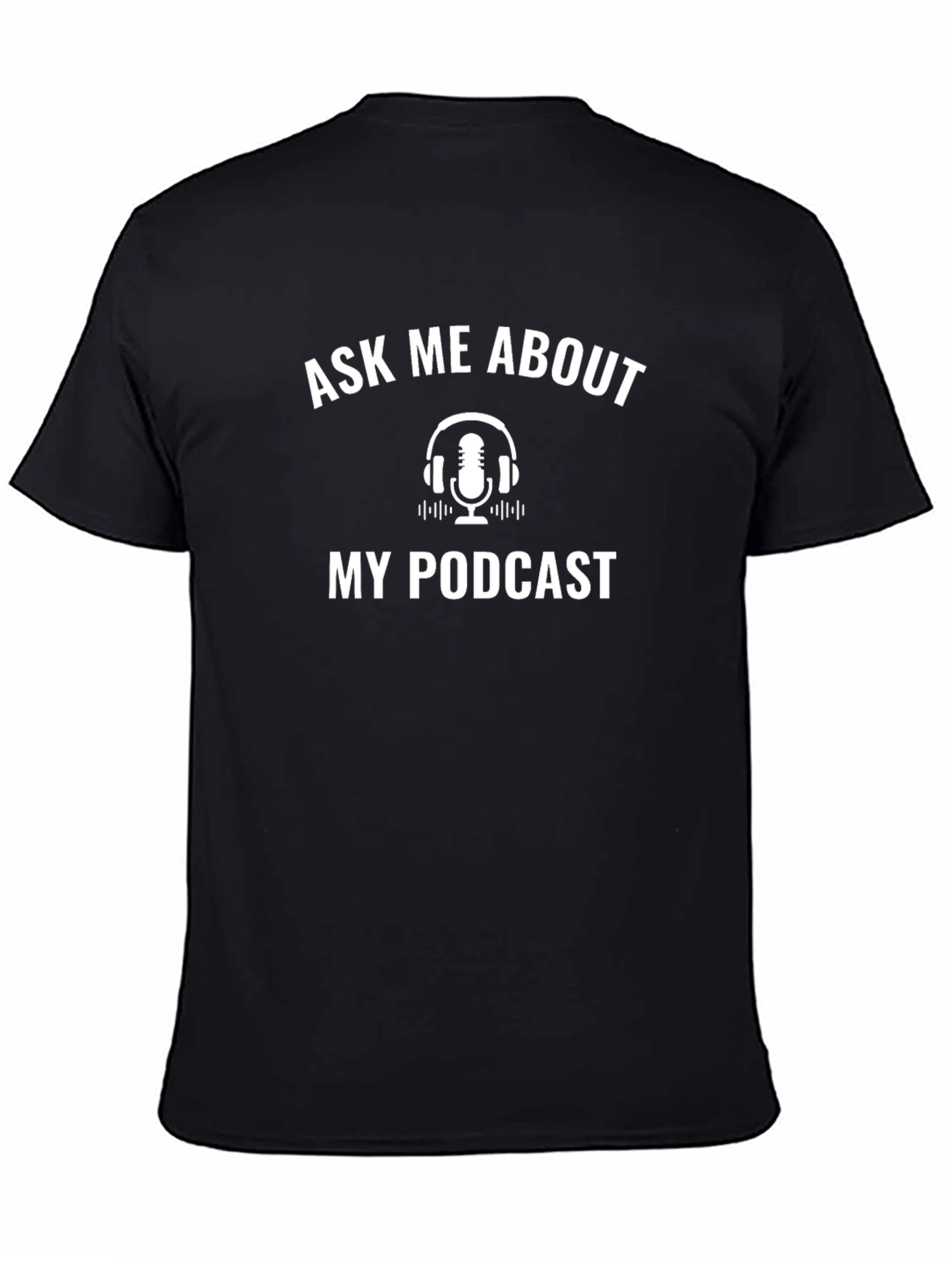 Ask Me About My Podcast Black T-Shirt