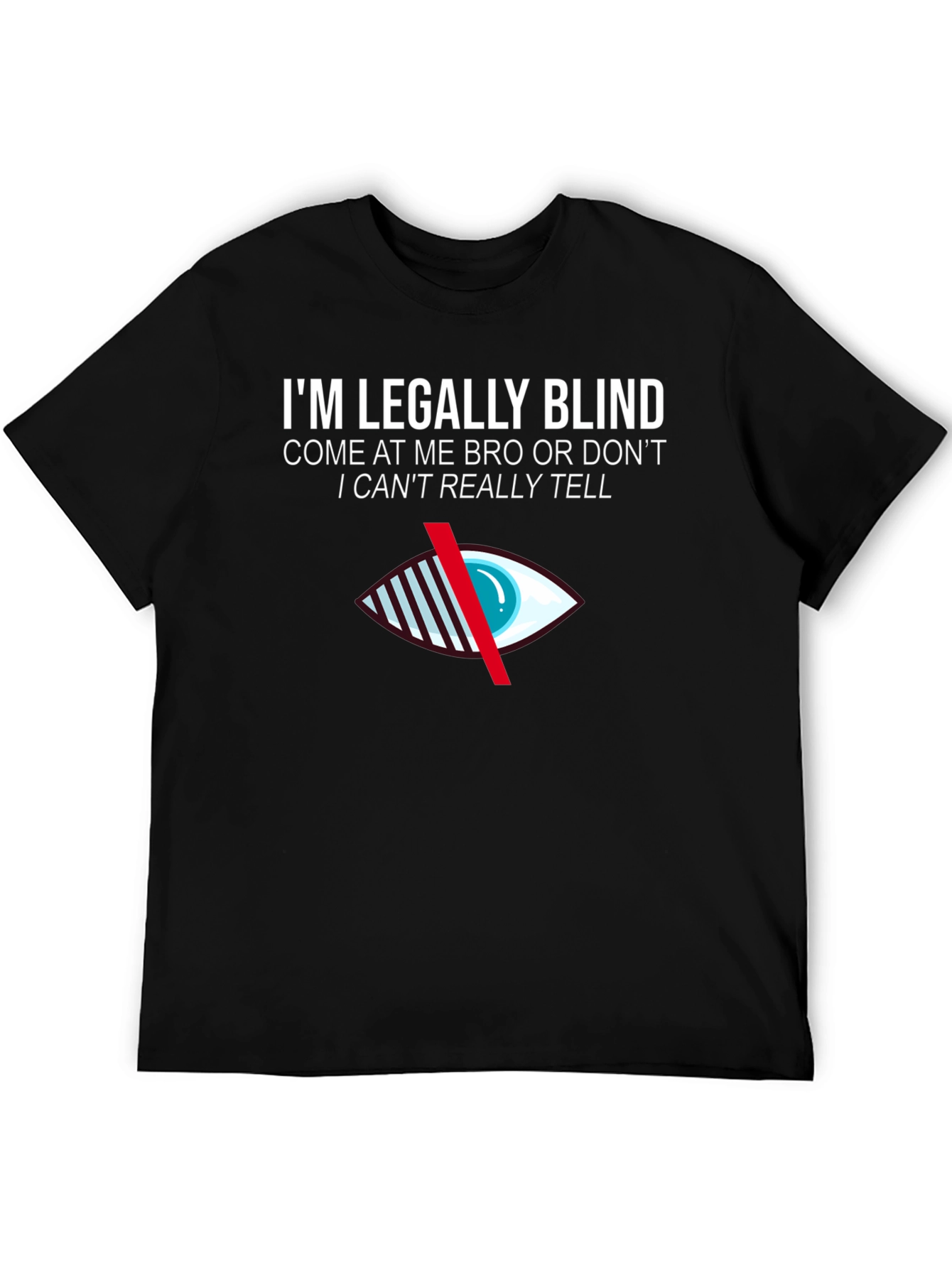Im Legally Blind Novelty T-Shirt