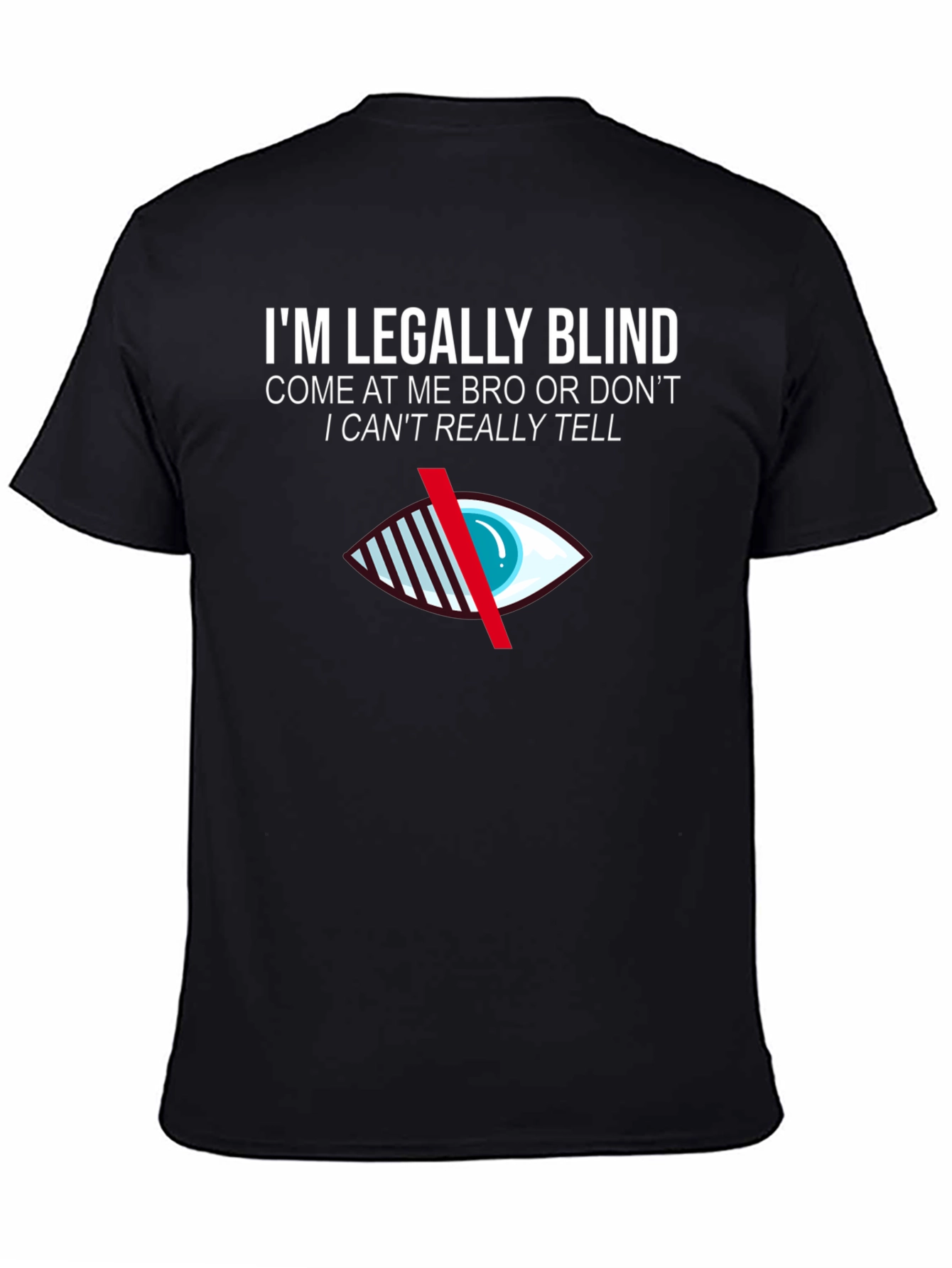 Im Legally Blind Novelty T-Shirt