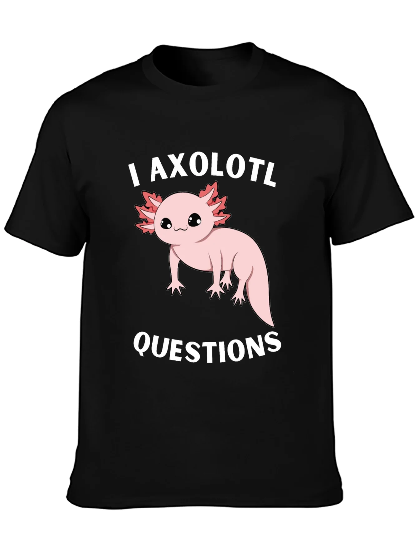 I Axolotl Questions Funny Graphic T-Shirt